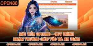 Rút Tiền OPEN88 - Quy Trình Nhận Thưởng Siêu Tốc Và An Toàn